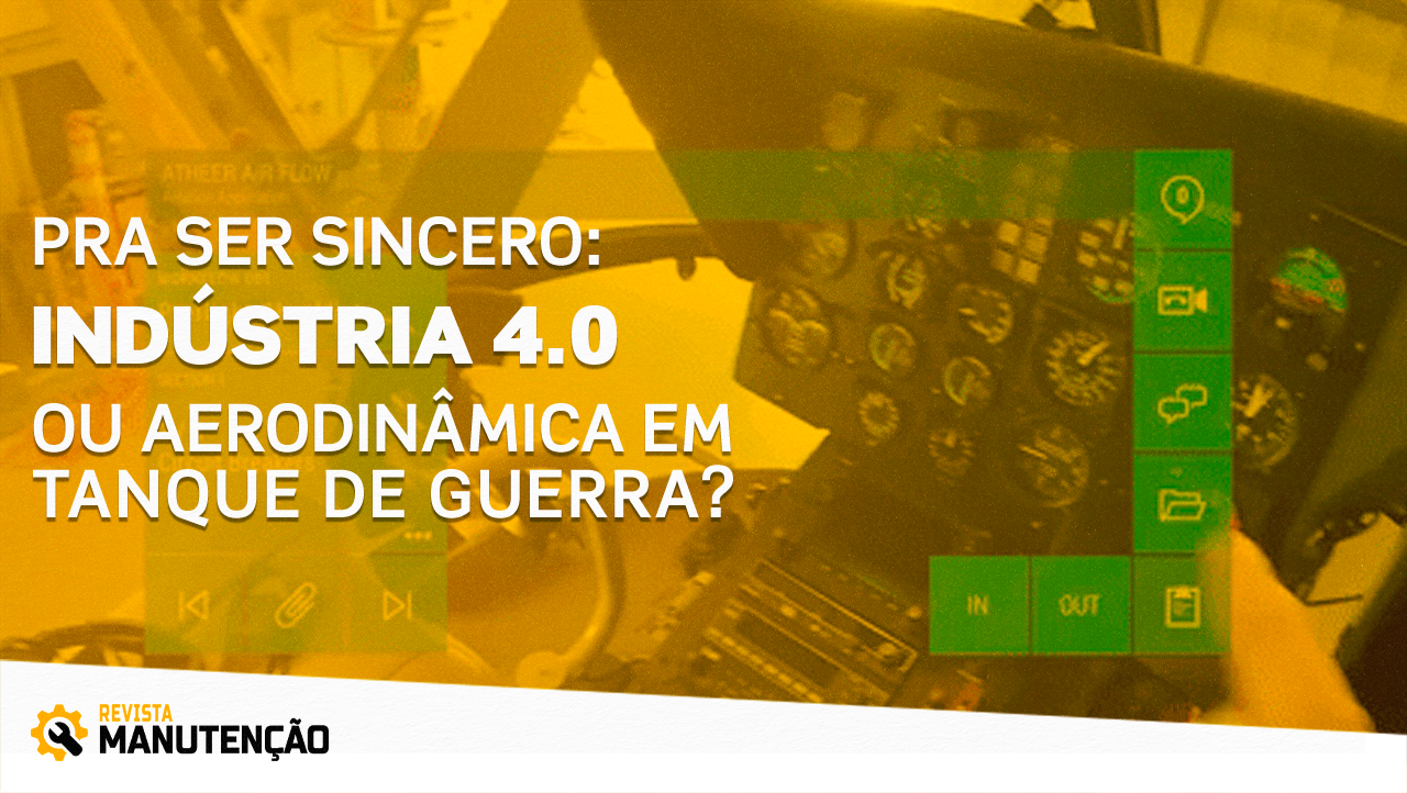 Pra ser sincero: Indústria 4.0 ou aerodinâmica em tanque de guerra?