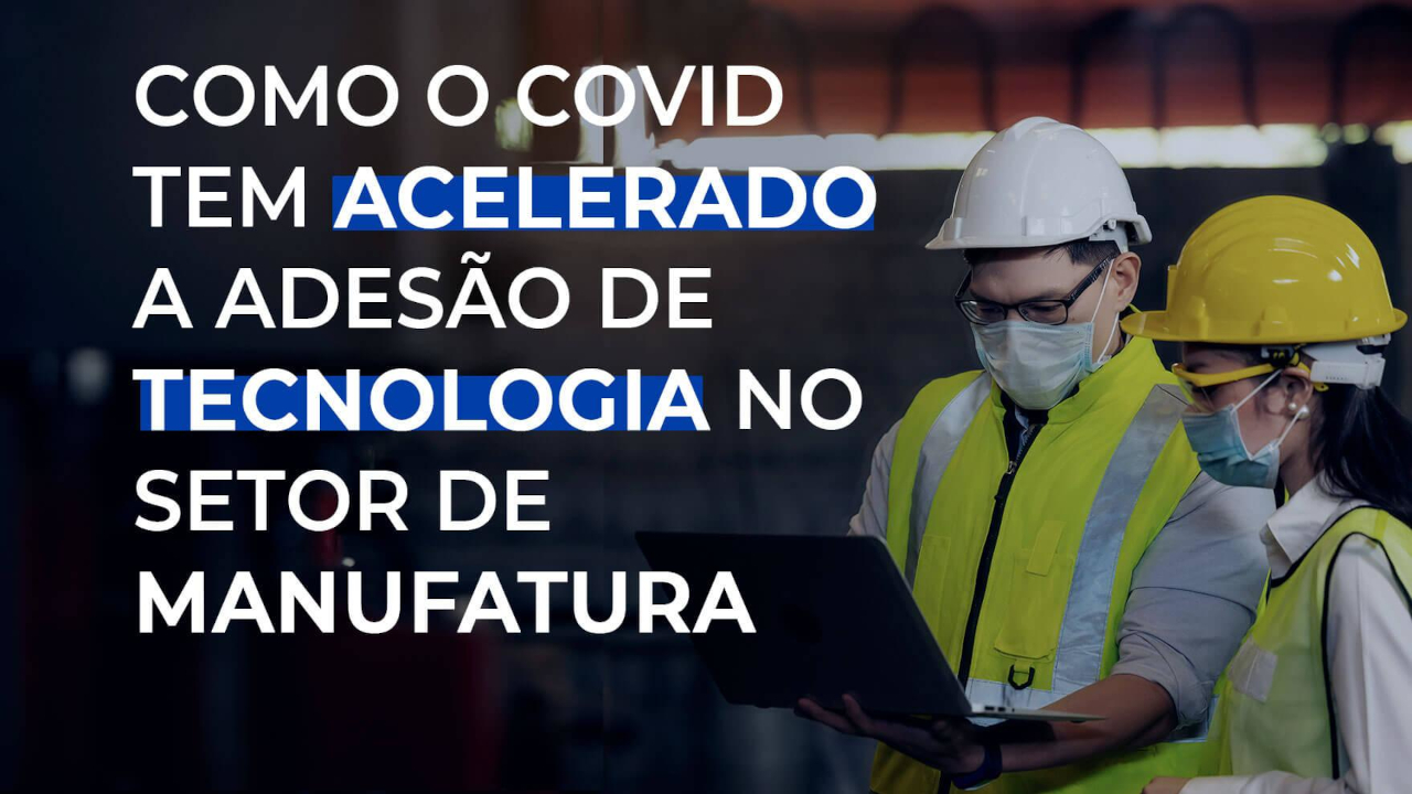 Pandemia acelera adesão de tecnologia no setor industrial